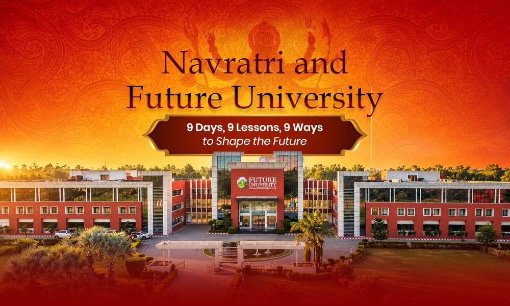 Navratri and Future University: 9 Days, 9 Lessons, 9 Ways to Shape the Future